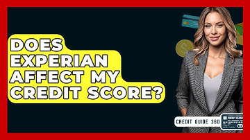 Does Experian Affect My Credit Score? - CreditGuide360.com