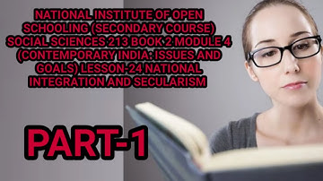 lesson 24 (NATIONAL INTEGRATION AND SECULARISM PART1) of NIOS class 10 subject Social Sciences (213)