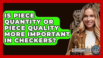 Is Piece Quantity Or Piece Quality More Important In Checkers? - The Board Game Xpert