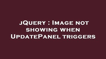 jQuery : Image not showing when UpdatePanel triggers