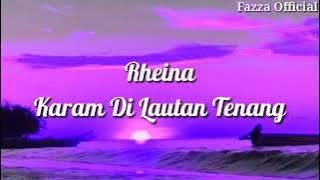 Rheina - Karam Di Lautan Tenang ( Lirik )