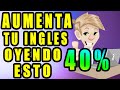 OYENDO ESTO AUMENTARA UN 40% EL NIVEL DE INGLES