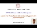 Coherence and Quantum Entanglement: Lecture # 15 (Two-photon state produced by PDC)