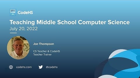 Teaching Middle School Computer Science with Teacher Trainer Joe Thompson