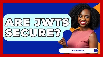 Are JWTs Secure? - Be App Savvy