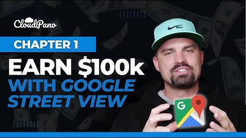 How To Make Your First $100K With Google Street View Virtual Tours