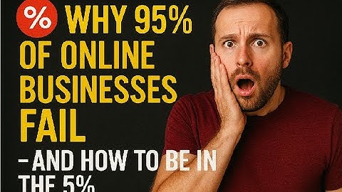 "Why 95% of Online Businesses Fail – And How to Be in the 5%"