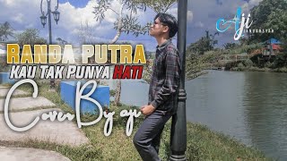 Randa putra kau tak punya Hati cover by aji januarsyah