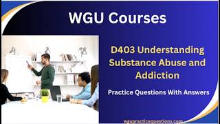 D403 Understanding Substance Abuse and Addiction Practice Questions