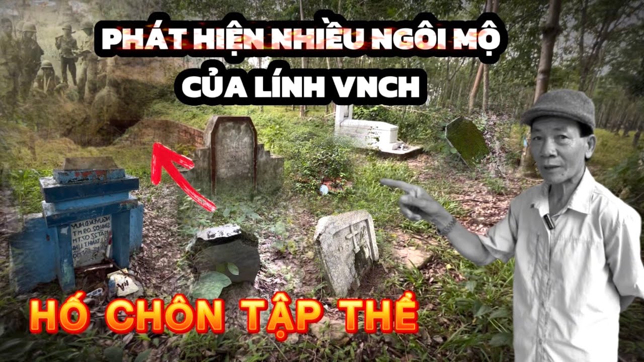 Bất Ngờ Phát Hiện Nhiều Ngôi Mộ Vô Danh Của Lính VNCH Cùng Mồ Chôn Tập Thể