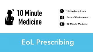 End of Life Prescribing | 10 Minute Medicine