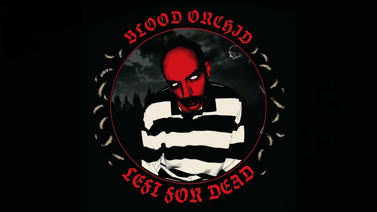 Watch Blood Orchid - Left For Dead on YouTube Watch Blood Orchid - Left For Dead on YouTube