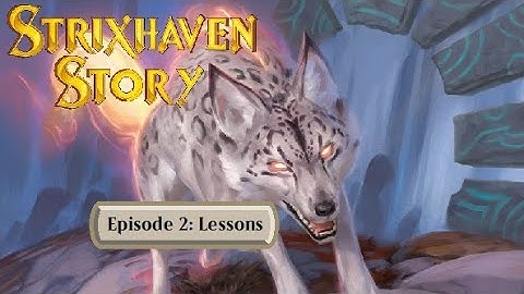 Strixhaven Story, Episode 2: Lessons (Magic Story)