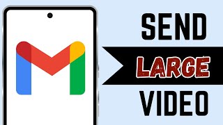How To Send Large Videos On Gmail Full Guide