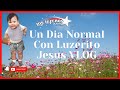 Un dia Normal con Luzerito Jesus mientras los Luzeros están en la Escuela/FamiliaLuzeros