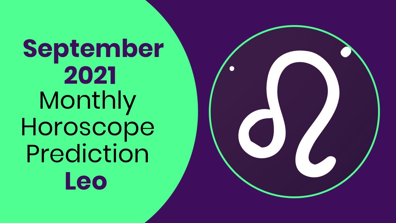 September 2021 Leo Monthly Horoscope Prediction | Leo Moon Sign Predictions September 2021