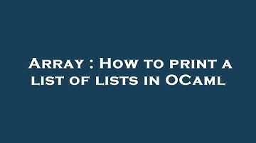 Array : How to print a list of lists in OCaml