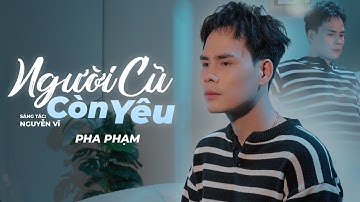 NGƯỜI CŨ CÒN YÊU - PHA PHẠM x NGUYỄN VĨ | OFFICIAL MUSIC VIDEO | NBORO MUSIC