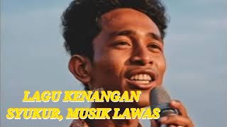 Download Lagu LAGU KENANGAN 🎵SYUKUR, MUSIK LAWAS MP3