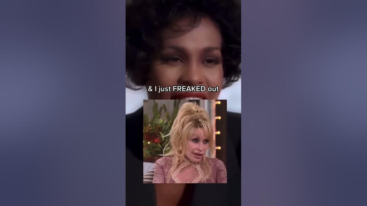 When Dolly Parton first heard Whitney sing "I Will Always Love You"