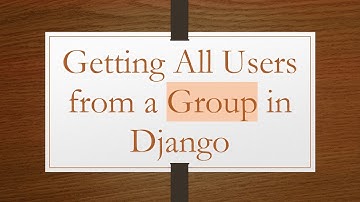 Getting All Users from a Group in Django
