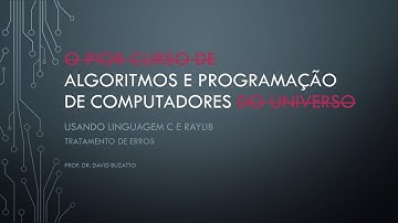Aula 22: Tratamento de Erros - Algoritmos e Programação em Linguagem C e Raylib