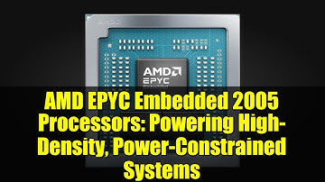 AMD EPYC Embedded 2005 Processors: Powering High-Density, Power-Constrained Systems