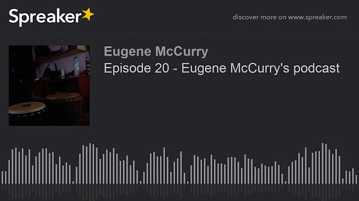 Episode 20 - Eugene McCurry's podcast (made with S...