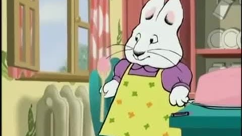 Max and Ruby E7   Max Cleans Up   Max