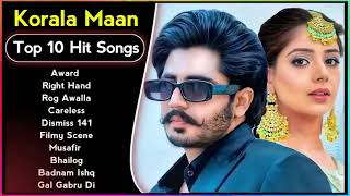 Best Of Korala Maan Songs | Latest Punjabi Songs Korala Maan Songs | All Hits Of Korala Maan Songs