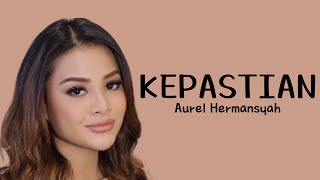 Aurel Hermansyah - Kepastian ( Lirik Video)