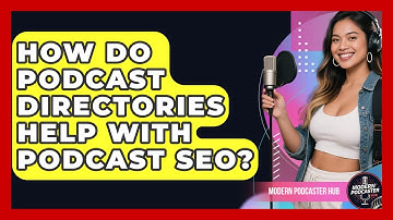 How Do Podcast Directories Help With Podcast SEO? - Modern Podcaster Hub