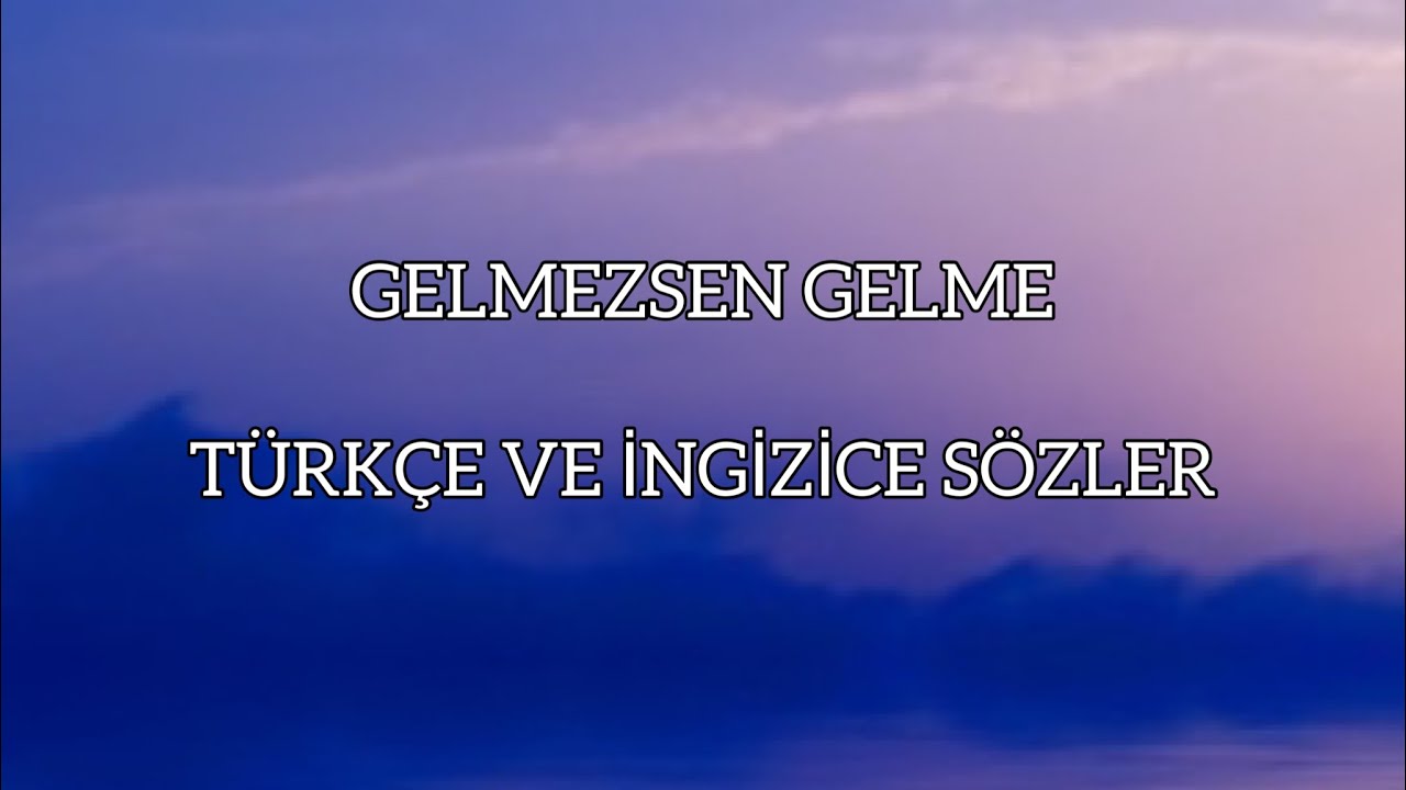 Gelmezsen gelme LVBEL C5 Lyrics in Turkish and English YouTube