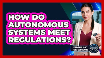 How Do Autonomous Systems Meet Regulations?