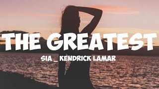 sia_ kendrick Lamar- the greatest ( lyrics)