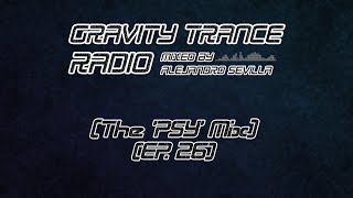 Gravity Trance Radio (The &#39;PSY&#39; Mix - Mixed by Alejandro Sevilla) [EP. 26] - REUPLOAD