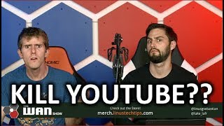 The EU's New Laws Could KILL YouTube - The WAN Show Oct 26, 2018 The EU's New Laws Could KILL YouTube - The WAN Show Oct 26, 2018