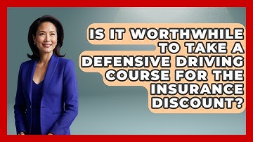 Is It Worthwhile To Take A Defensive Driving Course For The Insurance Discount?