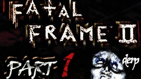 Fatal Frame 2 Playthrough Part 1 - SCARY GAME IS SCARY ;_;