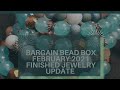 Finished Jewelry Update~Baragain Bead Box ~February 2021
