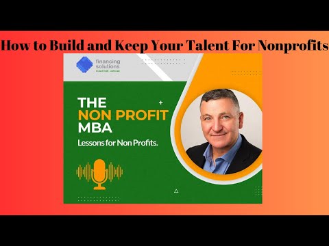 How to Build and Keep Your Talent For Nonprofits With Mike Gellman.