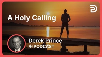 A Holy Calling | Part 2 - Learning By Living | Derek Prince