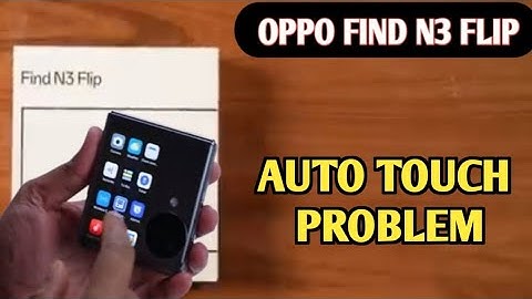 Oppo find n3 flip auto touch problem solution, how to solve automatic touch problem in oppo flip