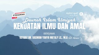 KEKUATAN ILMU \u0026 AMAL | USTADZ DR. DASMAN YAHYA MA'ALY, LC., M.A حفظه الله