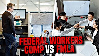 Federal Workers’ Comp vs  FMLA  Which One Applies to You?