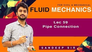 Lec 59 Pipe Connection | Fluid Mechanics