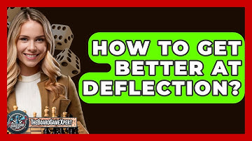 How To Get Better At Deflection? - The Board Game Xpert