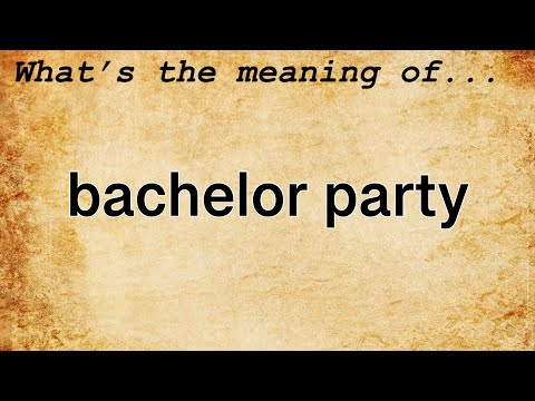 Bachelor Party Meaning : Definition of Bachelor Party