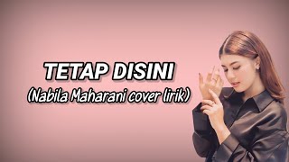TETAP DISINI - Nabila Maharani Ft. Tri Suaka (cover lirik)
