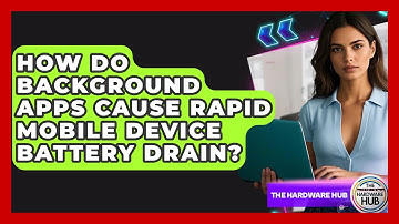 How Do Background Apps Cause Rapid Mobile Device Battery Drain? - The Hardware Hub